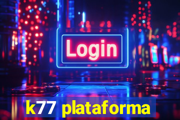 k77 plataforma